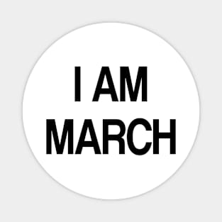 i am march Magnet
